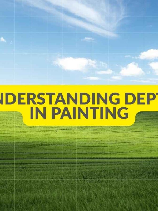 Understanding Depth in Painting — A Step-by-Step Visual Guide