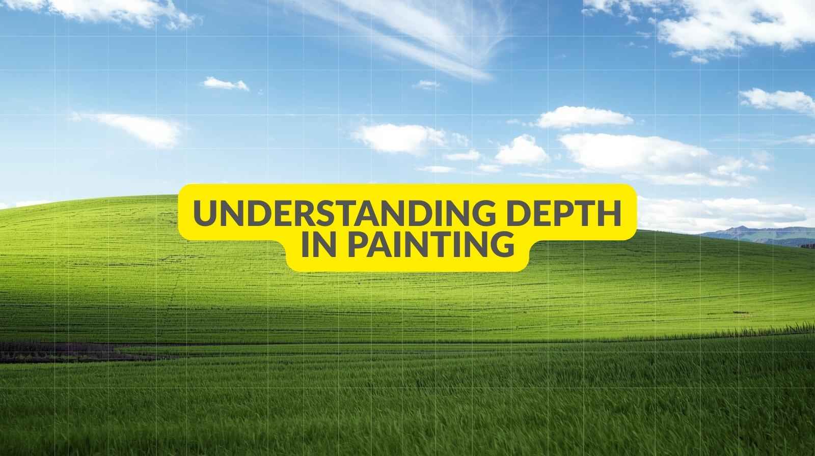 Understanding Depth in Painting